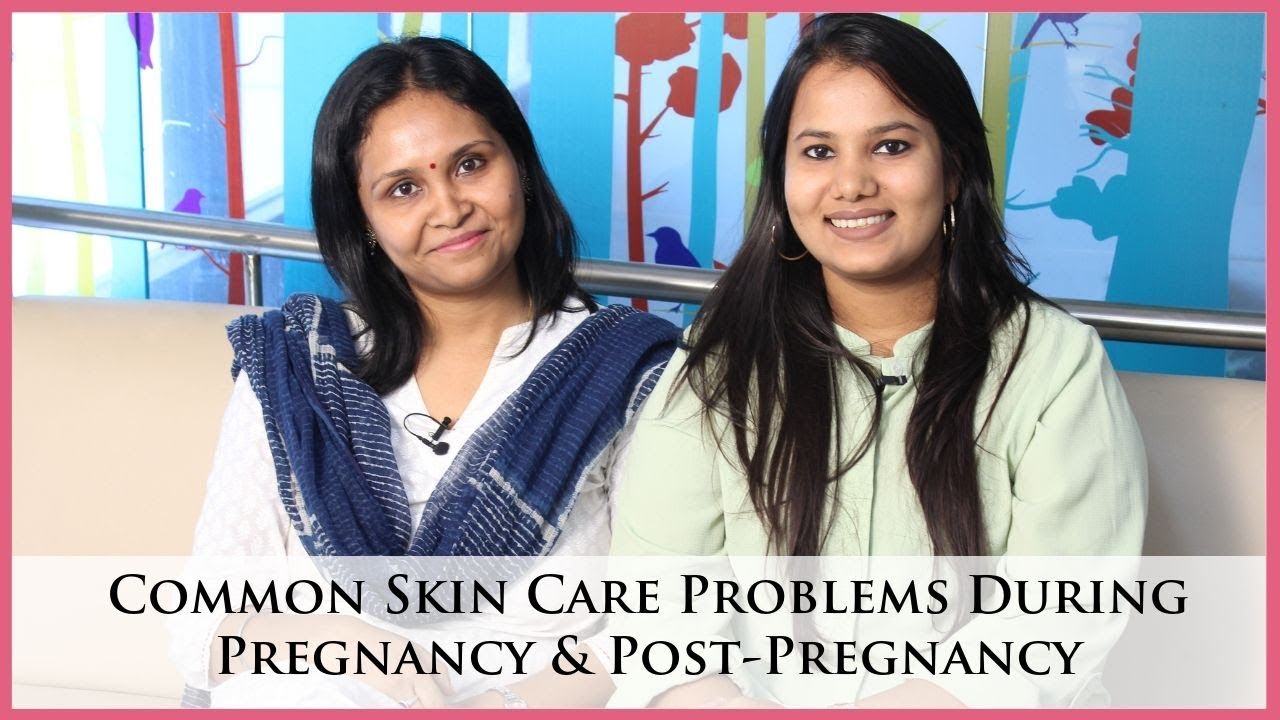 Common Skin Care Problems During Pregnancy & Post-Pregnancy