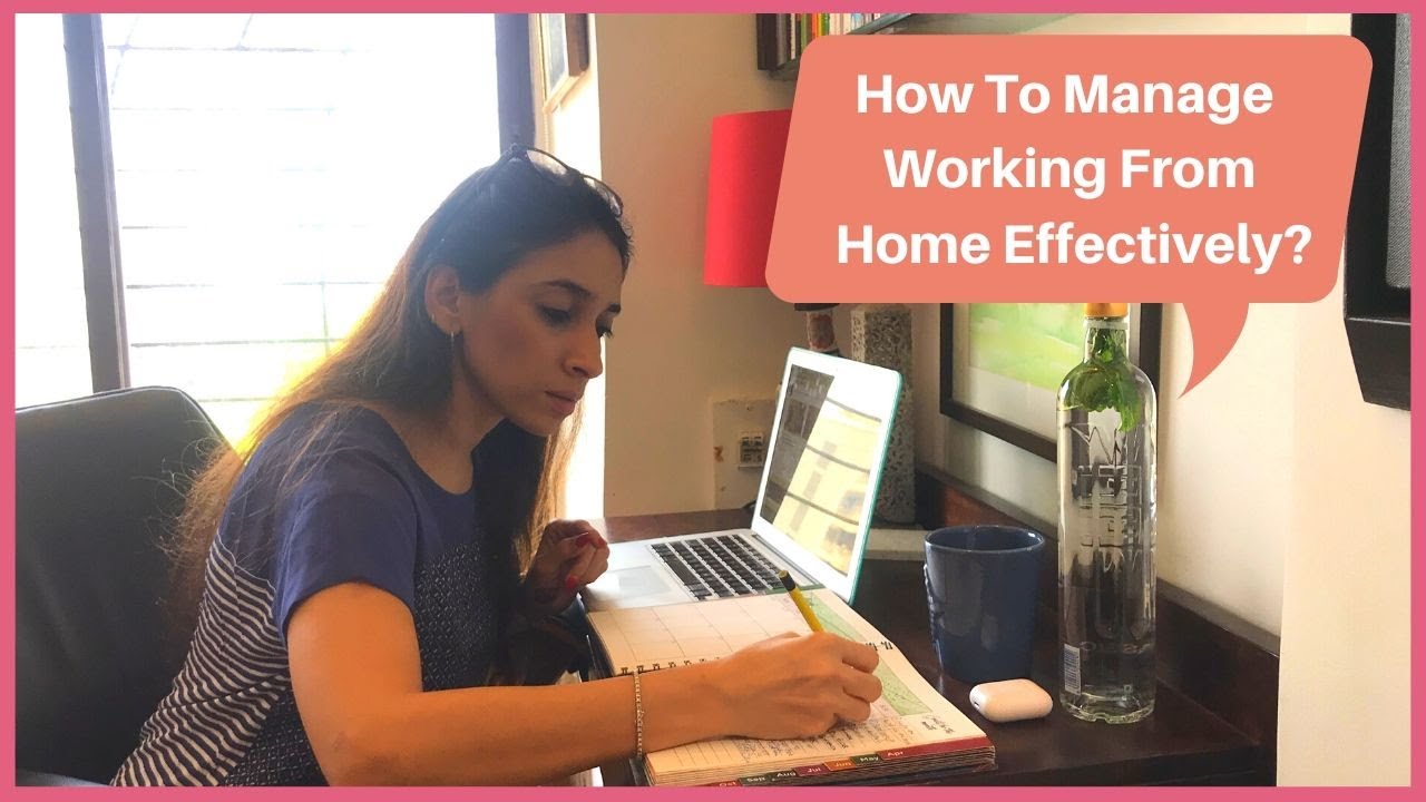 How To Manage Working From Home Effectively?