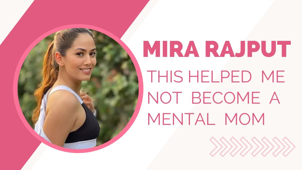 Mira Rajput : This Helped Me Not Become A Mental Mom